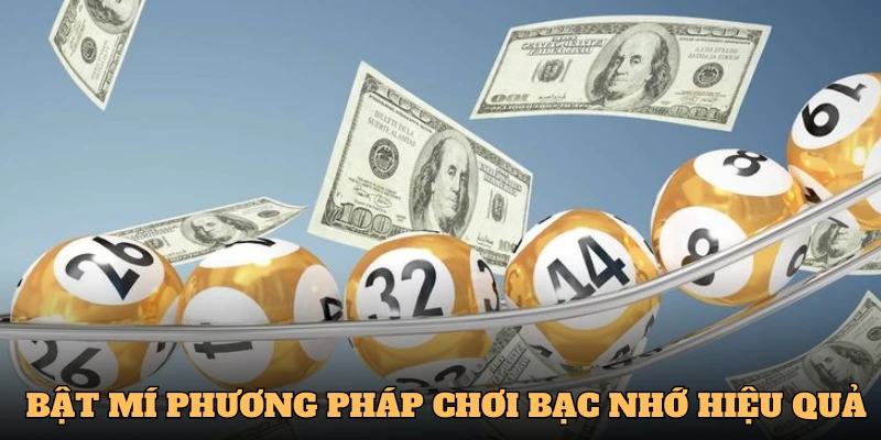 Bật mí phương pháp chơi bạc nhớ hiệu quả