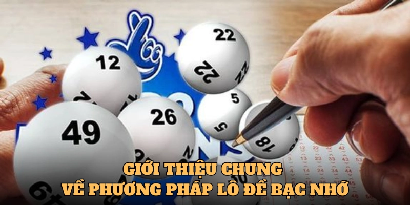 Giới thiệu chung về phương pháp lô đề bạc nhớ