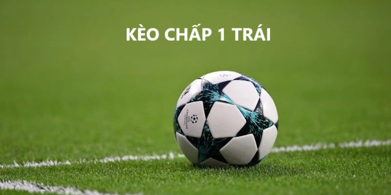 kèo chấp 1 trái thumb