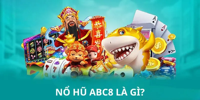 Nổ Hũ ABC8 mở ra nhiều cơ hội săn giải thưởng giá trị lớn