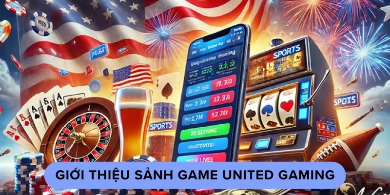 Giới thiệu nền tảng trò chơi hàng đầu United Gaming